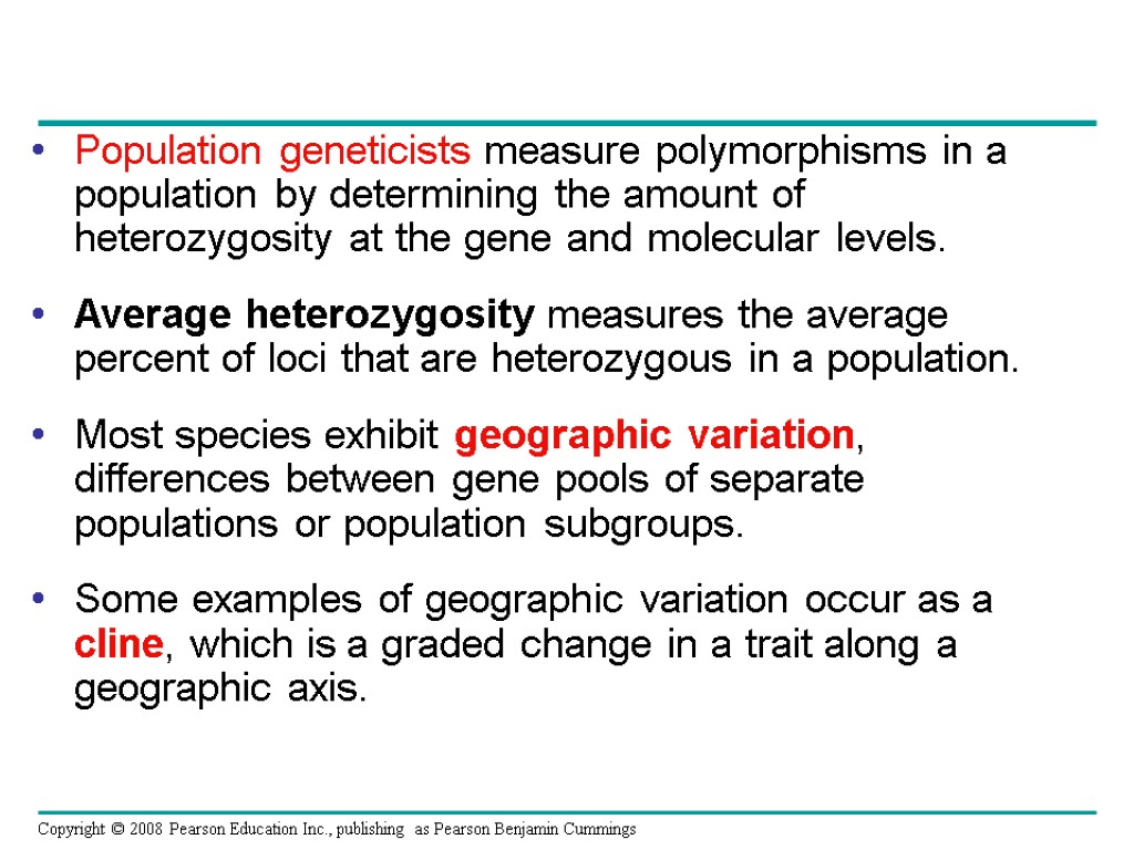 Population geneticists measure polymorphisms in a population by determining the amount of heterozygosity at